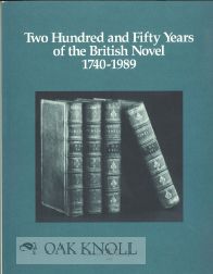 TWO HUNDRED AND FIFTY YEARS OF THE BRITISH NOVEL, 1740-1989. AN EXHIBITION. William R. and Cagle.