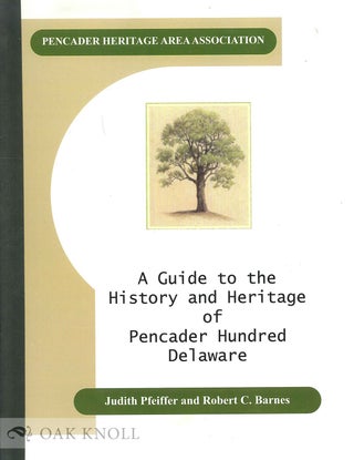 Order Nr. 109924 A GUIDE TO THE HISTORY AND HERITAGE OF PENCADER HUNDRED, DELAWARE. Judith...