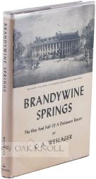 BRANDYWINE SPRINGS, THE RISE AND FALL OF A DELAWARE RESORT. C. A. Weslager.