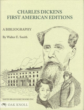 Order Nr. 110013 CHARLES DICKENS: A BIBLIOGRAPHY OF HIS FIRST AMERICAN EDITIONS 1836 - 1870....