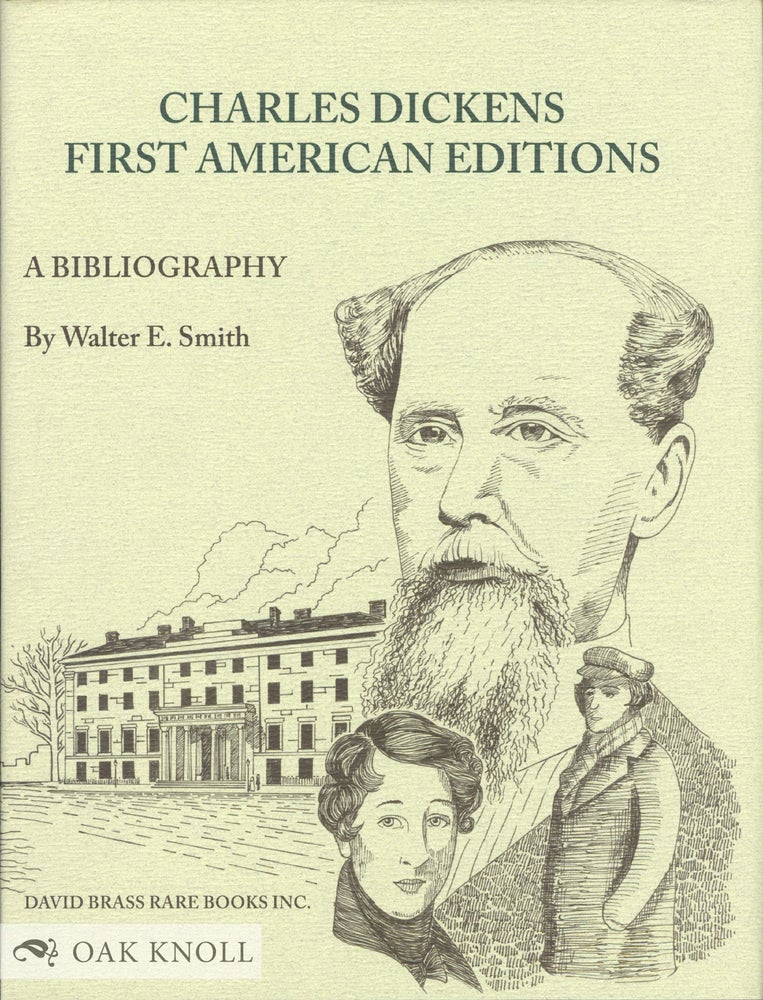 Order Nr. 110013 CHARLES DICKENS: A BIBLIOGRAPHY OF HIS FIRST AMERICAN EDITIONS 1836 - 1870. Walter E. Smith.