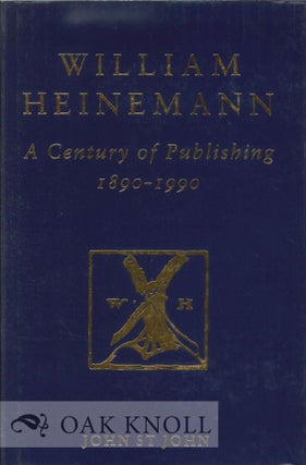 Order Nr. 112231 WILLIAM HEINEMANN: A CENTURY OF PUBLISHING 1890- 1990. John St. John