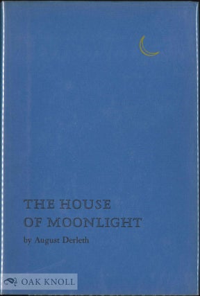 THE HOUSE OF MOONLIGHT. August Derleth.