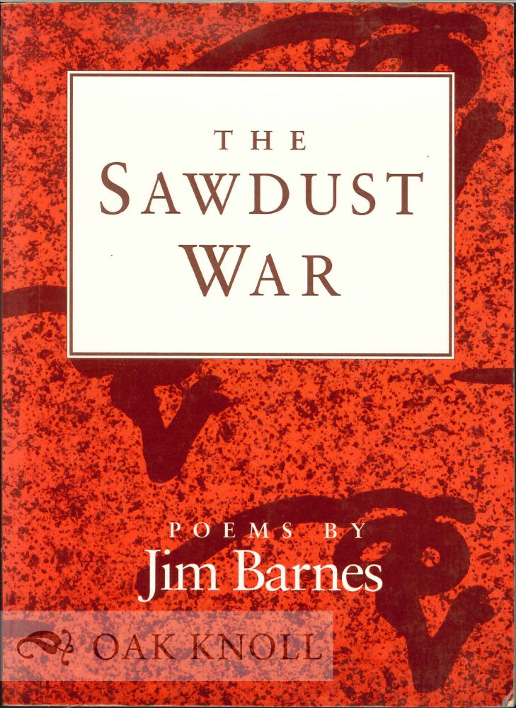 Order Nr. 112355 THE SAWDUST WAR, POEMS. Jim Barnes.