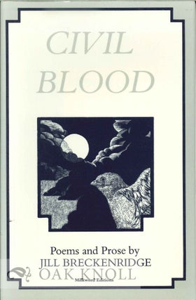 Order Nr. 112457 CIVIL BLOOD, POEMS AND PROSE. ENGRAVINGS BY R.W. SCHOLES. Jill Breckenridge