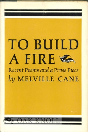 Order Nr. 112509 TO BUILD A FIRE. RECENT POEMS AND A PROSE PIECE. Melville Cane