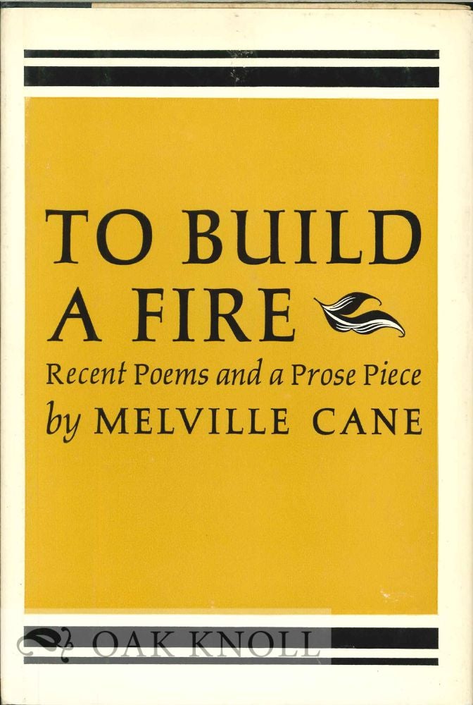 Order Nr. 112509 TO BUILD A FIRE. RECENT POEMS AND A PROSE PIECE. Melville Cane.