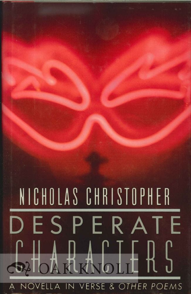 Order Nr. 112540 DESPERATE CHARACTERS, A NOVELLA IN VERSE & OTHER POEMS. Nicholas Christopher.