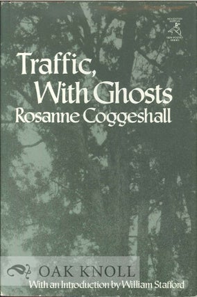 Order Nr. 112577 TRAFFIC, WITH GHOSTS. WITH AN INTRODUCTION BY WILLIAM STAFFORD. Rosanne Coggeshall
