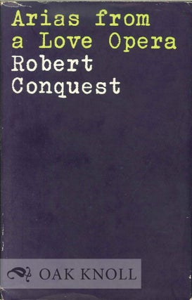 Order Nr. 112602 ARIAS FROM A LOVE OPERA AND OTHER POEMS. Robert Conquest