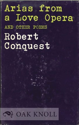 Order Nr. 112603 ARIAS FROM A LOVE OPERA AND OTHER POEMS. Robert Conquest