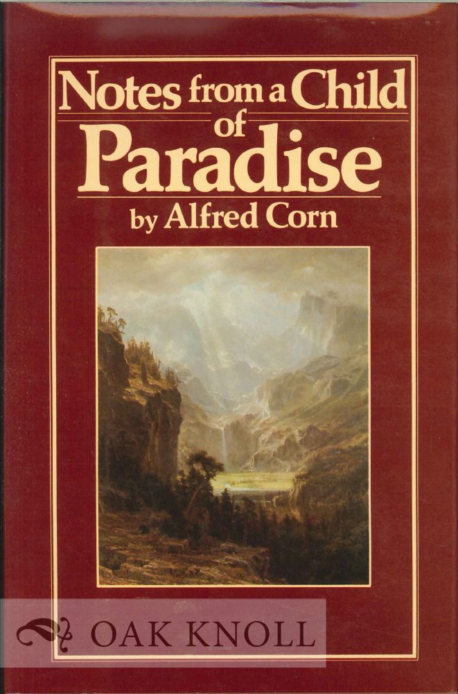 Order Nr. 112618 NOTES FROM A CHILD OF PARADISE. Alfred Corn.