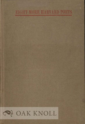 Order Nr. 112663 EIGHT MORE HARVARD POETS. WITH AN INTRODUCTION BY DORIAN ABBOTT. S. Foster...