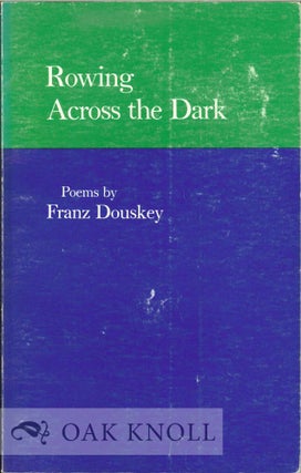 Order Nr. 112715 ROWING ACROSS THE DARK, POEMS. Franz Douskey