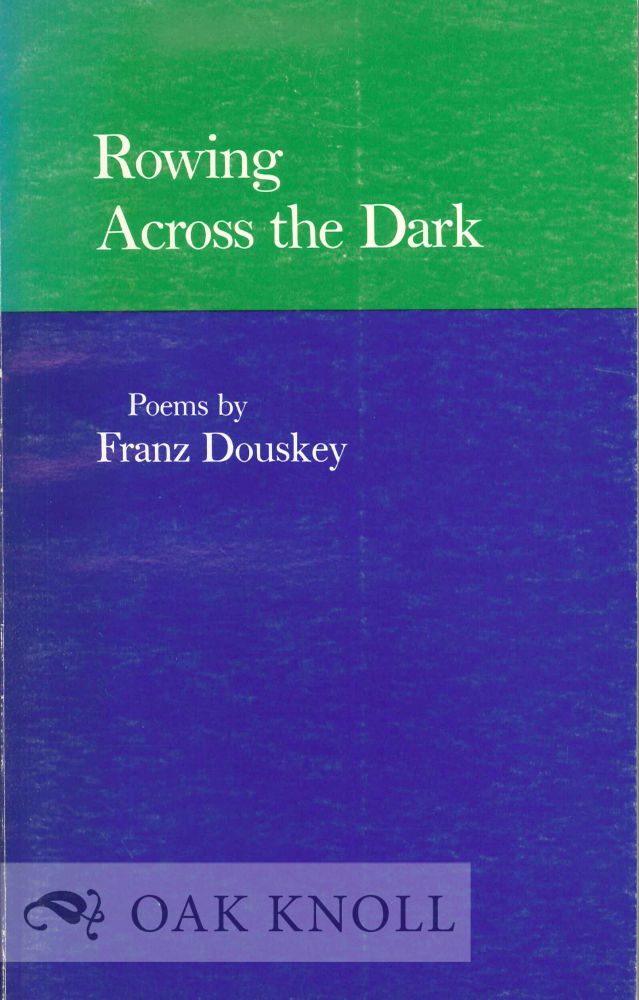 Order Nr. 112716 ROWING ACROSS THE DARK, POEMS. Franz Douskey.