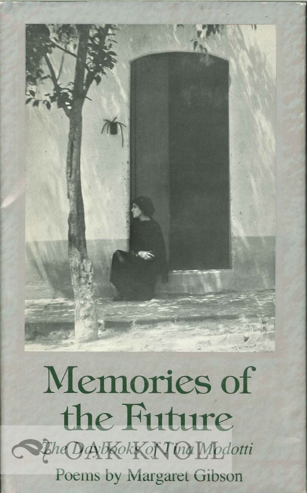 Order Nr. 112844 MEMORIES OF THE FUTURE, THE DAYBOOKS OF TINA MODOTTI. Margaret Gibson.