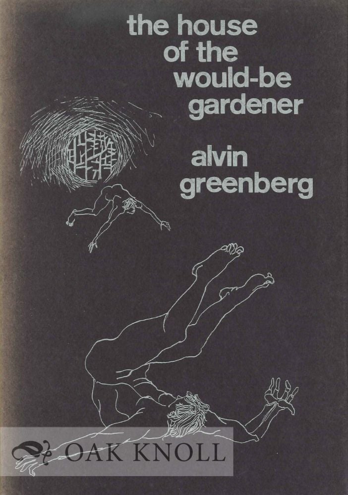 Order Nr. 112891 THE HOUSE OF THE WOULD-BE GARDENER. Alvin Greenberg.