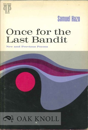 Order Nr. 112979 ONCE FOR THE LAST BANDIT, NEW AND PREVIOUS POEMS. Samuel Hazo