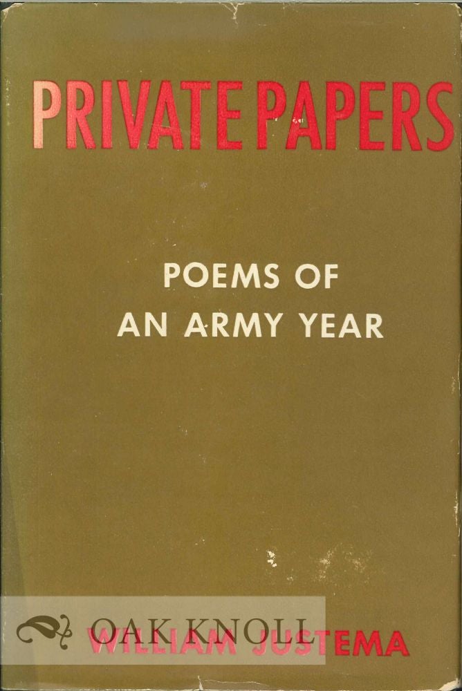 Order Nr. 113121 PRIVATE PAPERS [DUST JACKET SUB-TITLE: POEMS OF AN ARMY YEAR]. William Justema.