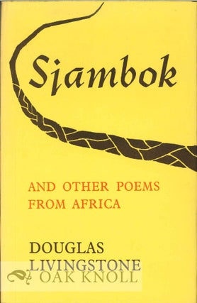 Order Nr. 113246 SJAMBOK AND OTHER POEMS FROM AFRICA. Douglas Livingstone