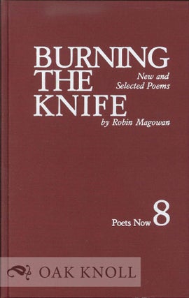 Order Nr. 113301 BURNING THE KNIFE, NEW AND SELECTED POEMS. Robin Magowan
