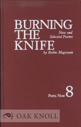 Order Nr. 113303 BURNING THE KNIFE, NEW AND SELECTED POEMS. Robin Magowan