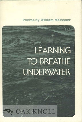 Order Nr. 113361 LEARNING TO BREATHE UNDERWATER, POEMS. William Meissner