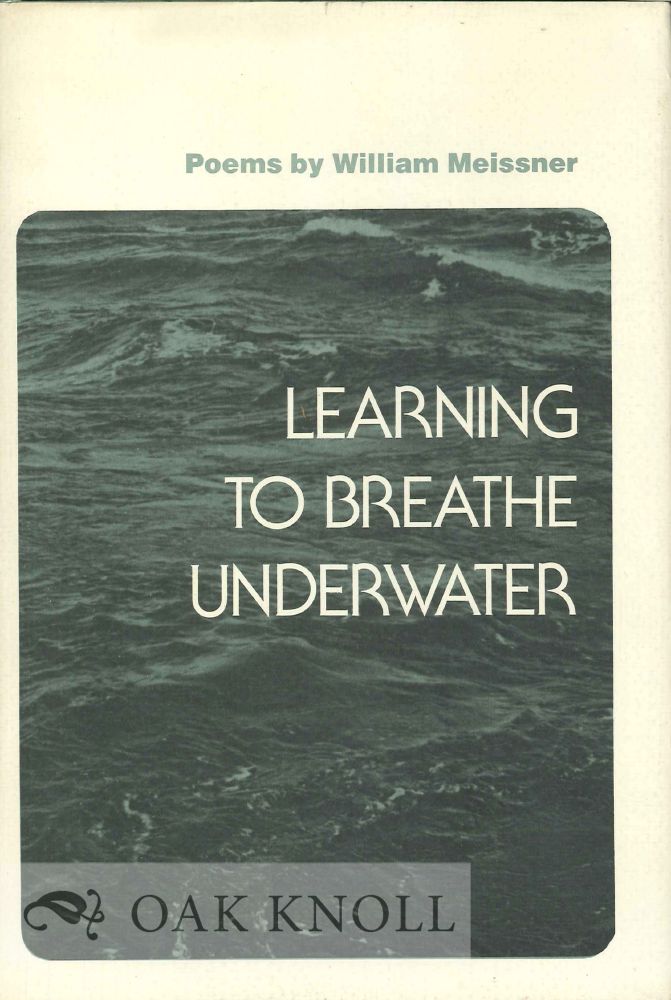 Order Nr. 113361 LEARNING TO BREATHE UNDERWATER, POEMS. William Meissner.