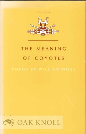 Order Nr. 113398 THE MEANING OF COYOTES, POEMS. William Mills