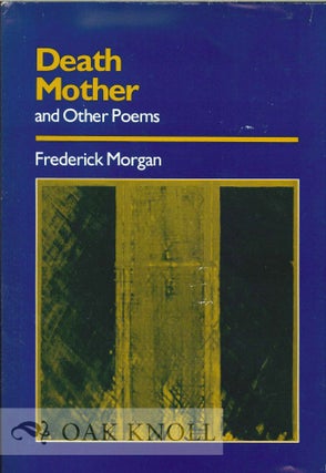 Order Nr. 113429 DEATH MOTHER AND OTHER POEMS. Frederick Morgan