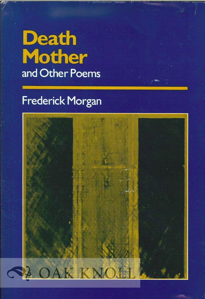 Order Nr. 113429 DEATH MOTHER AND OTHER POEMS. Frederick Morgan.