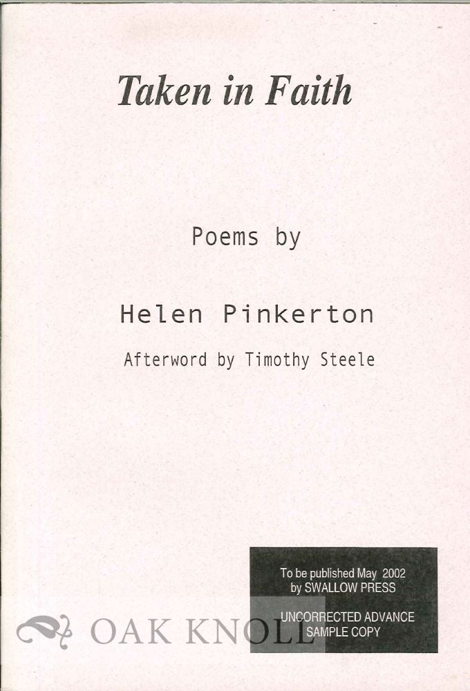 Order Nr. 113627 TAKEN IN FAITH, POEMS. AFTERWORD BY TIMOTHY STEELE. Helen Pinkerton.
