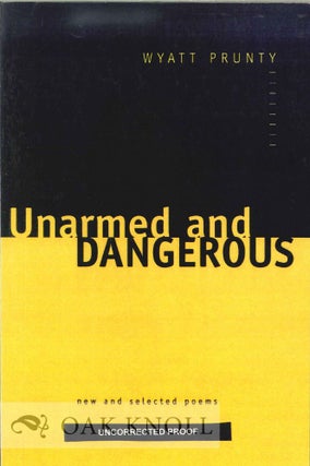 Order Nr. 113664 UNARMED AND DANGEROUS, NEW AND SELECTED POEMS. Wyatt Prunty