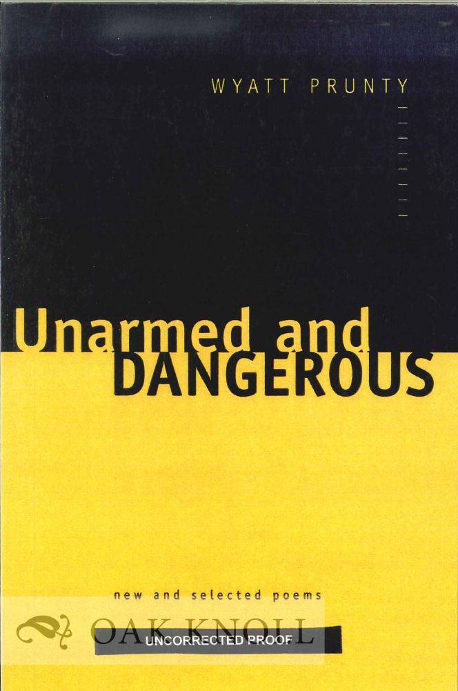 Order Nr. 113664 UNARMED AND DANGEROUS, NEW AND SELECTED POEMS. Wyatt Prunty.