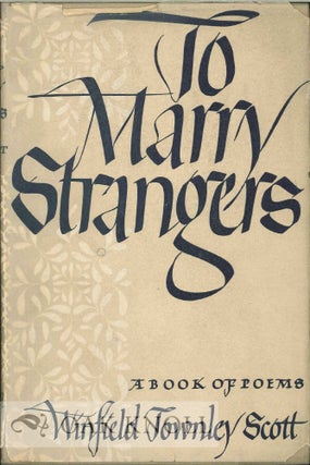 Order Nr. 113799 TO MARRY STRANGERS, A BOOK OF POEMS. Winfield Townley Scott