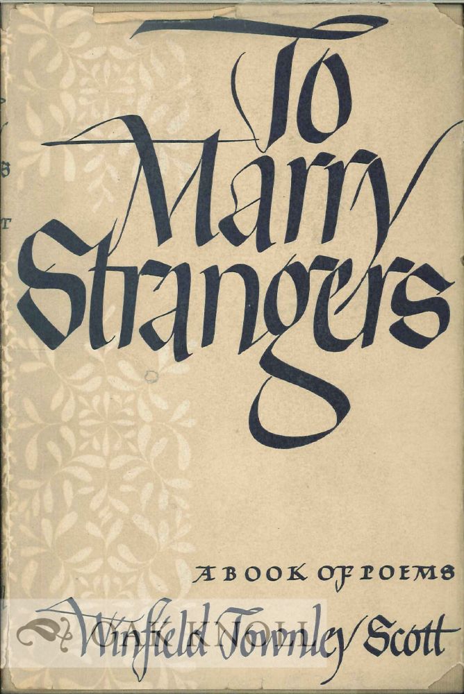 Order Nr. 113799 TO MARRY STRANGERS, A BOOK OF POEMS. Winfield Townley Scott.