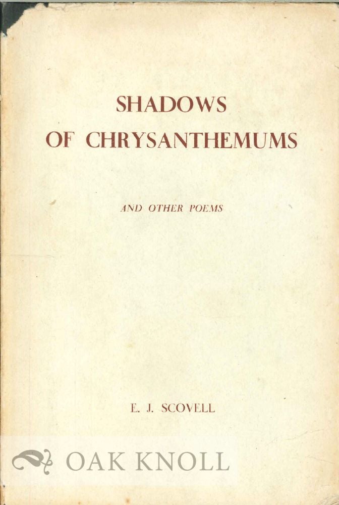 Order Nr. 113800 SHADOWS OF CHRYSANTHEMUMS AND OTHER POEMS. E. J. Scovell.