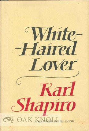 Order Nr. 113826 WHITE-HAIRED LOVER. Karl Shapiro