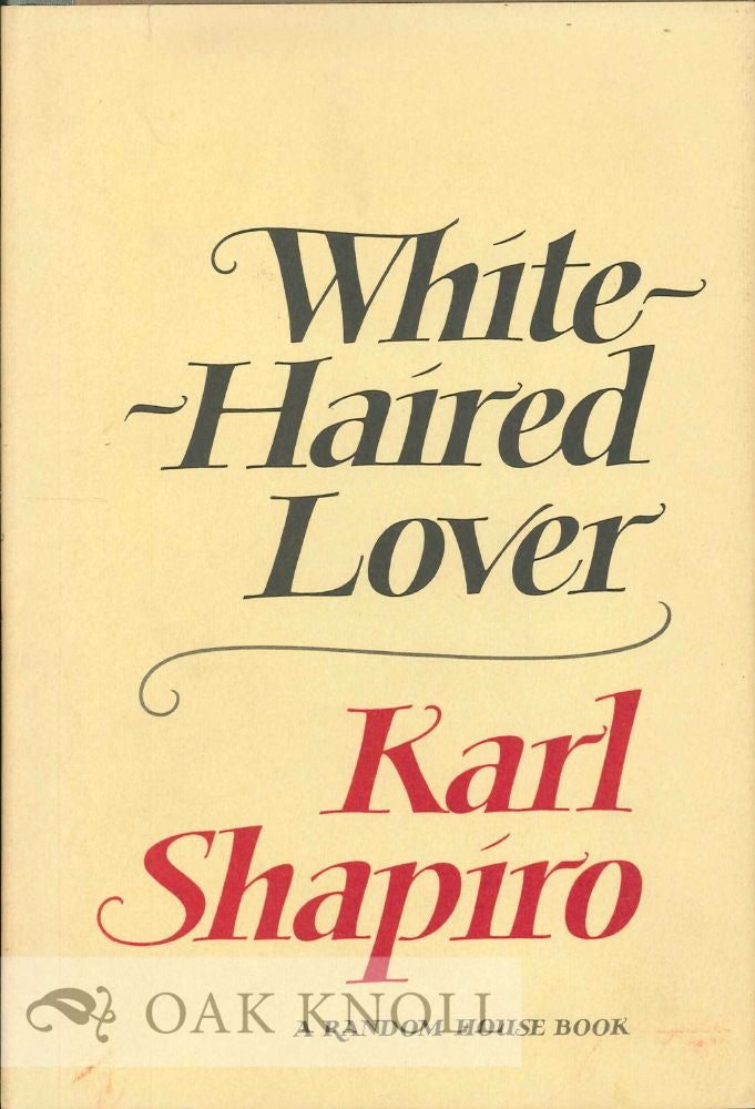 Order Nr. 113826 WHITE-HAIRED LOVER. Karl Shapiro.