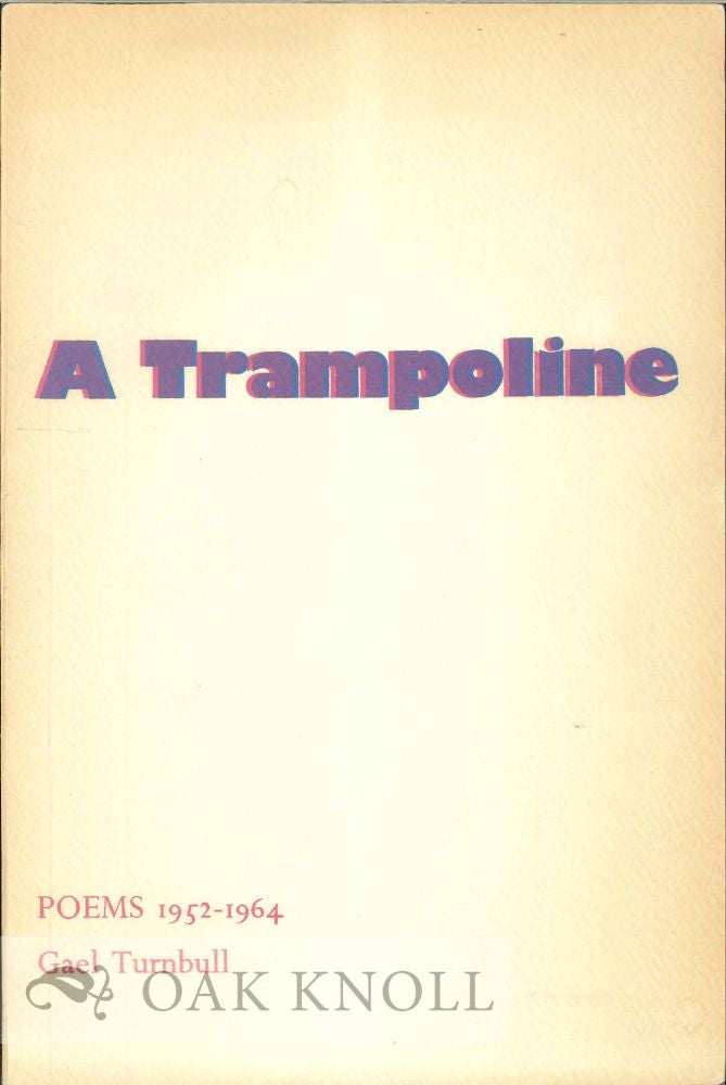 Order Nr. 114016 A TRAMPOLINE, POEMS 1952-1964. Gael Turnbull.