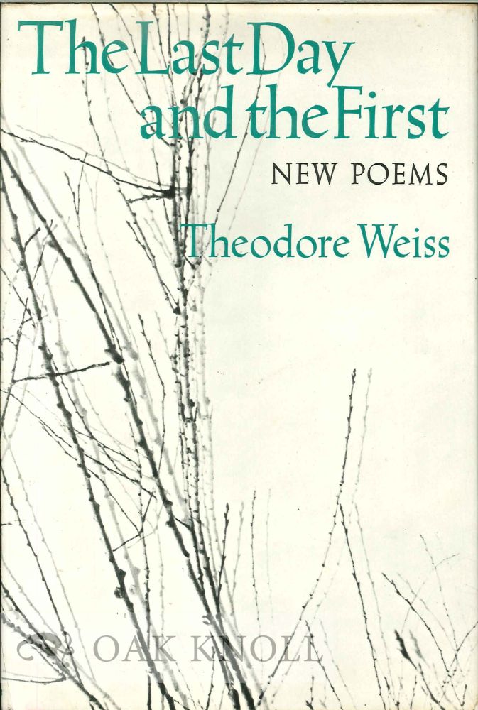 Order Nr. 114093 THE LAST DAY AND THE FIRST, POEMS. Theodore Weiss.