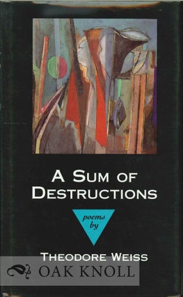 Order Nr. 114095 A SUM OF DESTRUCTIONS, POEMS. Theodore Weiss