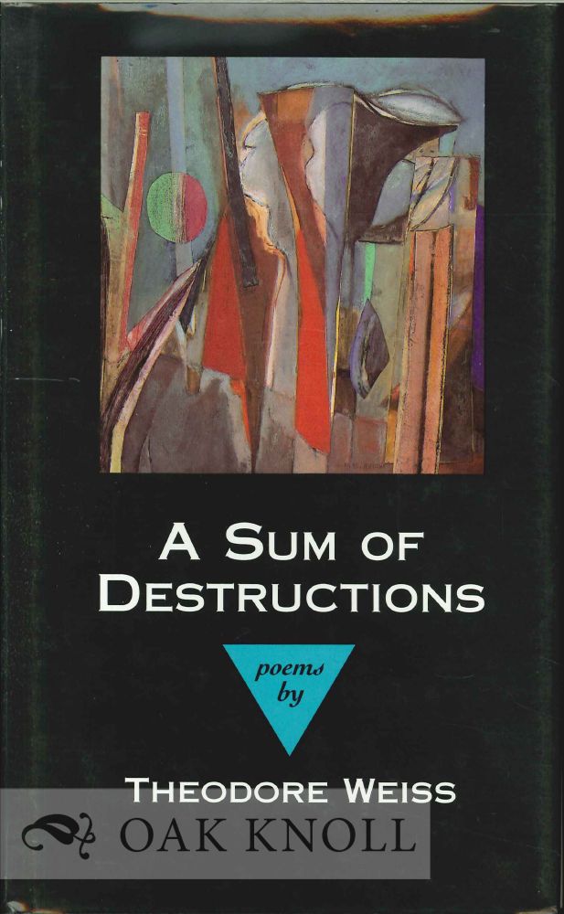 Order Nr. 114095 A SUM OF DESTRUCTIONS, POEMS. Theodore Weiss.