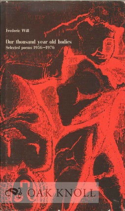 Order Nr. 114119 OUR THOUSAND YEAR OLD BODIES, SELECTED POEMS 1956-1976. Frederic Will