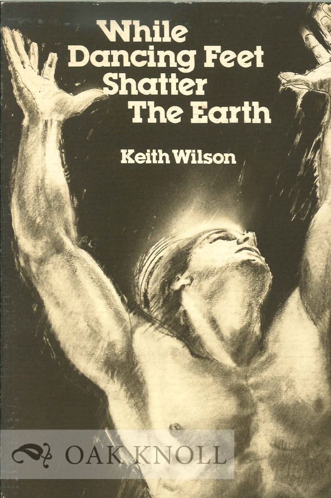 Order Nr. 114138 WHILE DANCING FEET SHATTER THE EARTH. Keith Wilson.