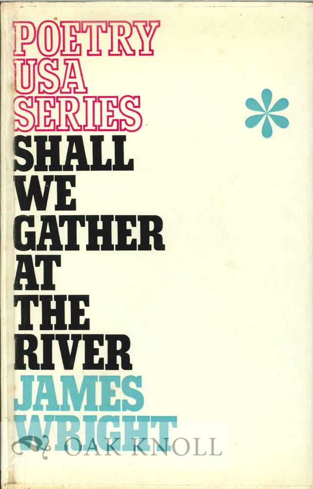 Order Nr. 114158 SHALL WE GATHER AT THE RIVER. James Wright.