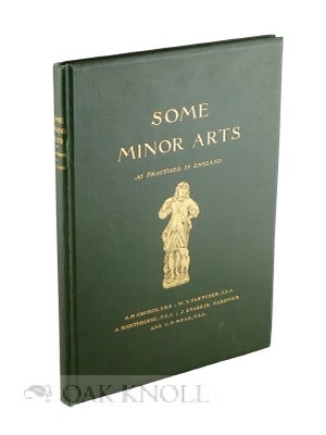Order Nr. 114196 SOME MINOR ARTS AS PRACTISED IN ENGLAND. A. H. Church, Albert Hartshorne, J....