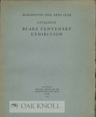 BURLINGTON FINE ARTS CLUB CATALOGUE: BLAKE CENTENARY EXHIBITION