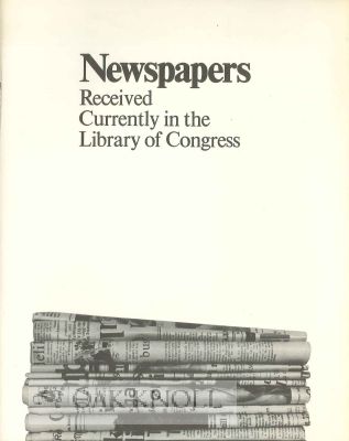 Order Nr. 114292 NEWSPAPERS RECEIVED CURRENTLY IN THE LIBRARY OF CONGRESS