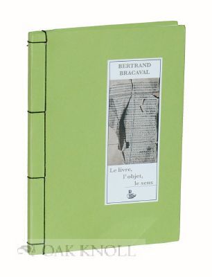 Order Nr. 114395 LE LIVRE, L'OBJET, LE SENS. Bertrand Bracaval